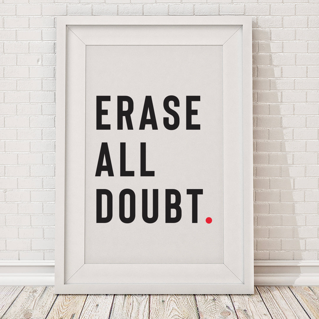 Erase All Doubt  Print