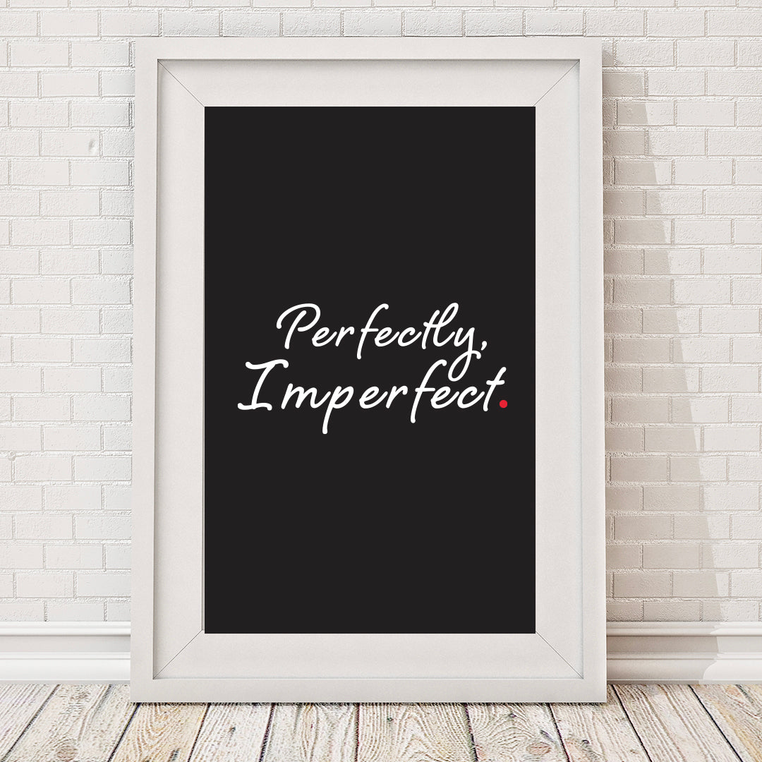 Perfectly Imperfect  Print
